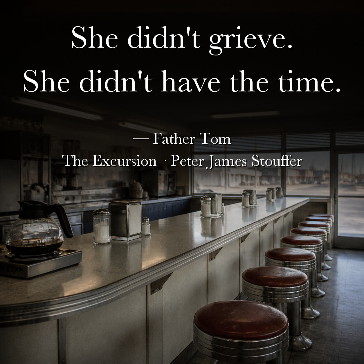 Quote image for The Excursion: She didn't grieve. She didn't have the time.