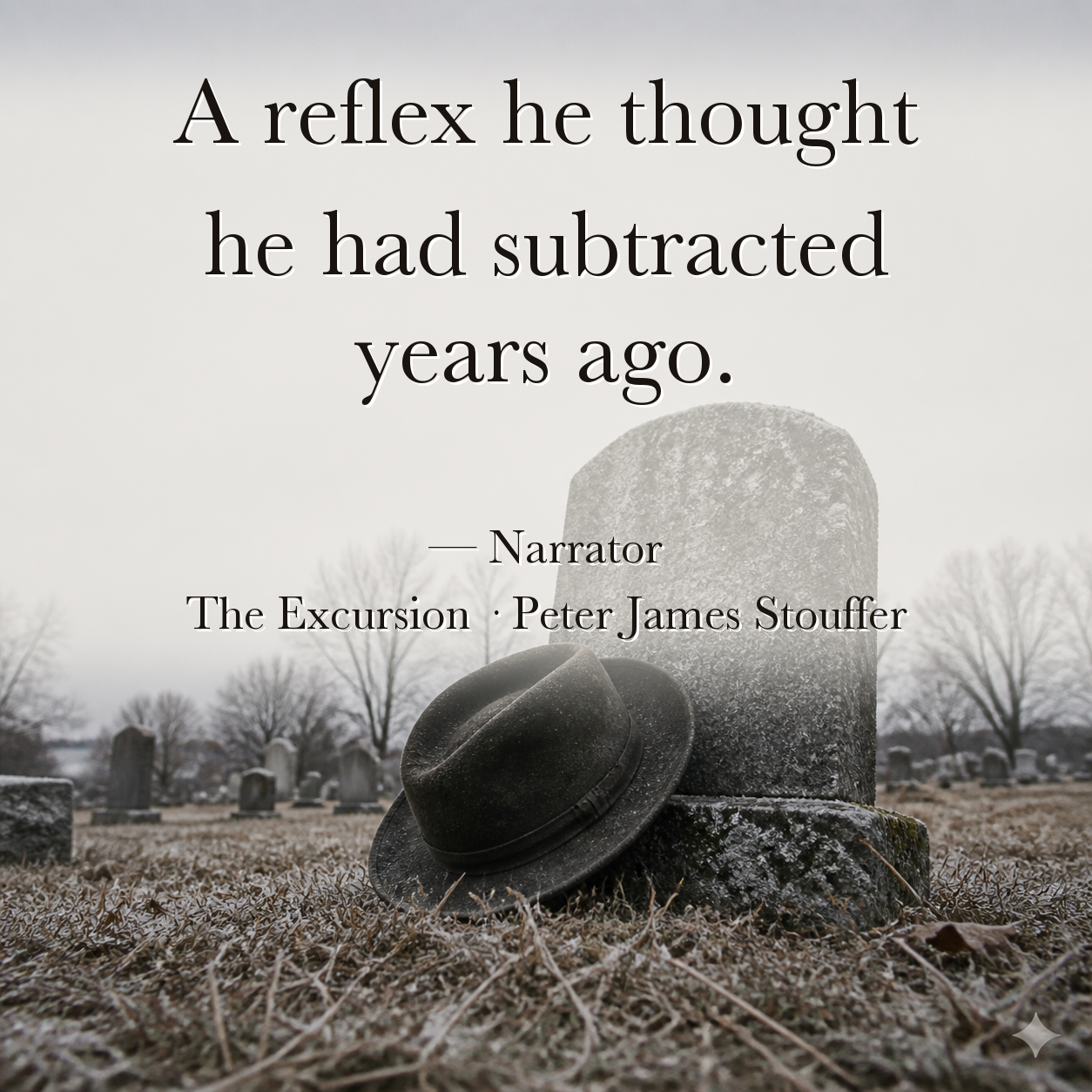 Quote image for The Excursion: A reflex he thought he had subtracted years ago.